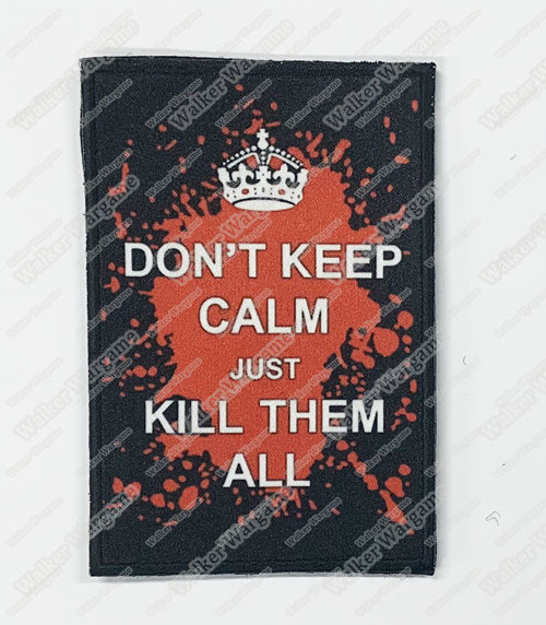 WG119 Dont Keep Calm, Kill Them ALL Chapter Morale Patch With Velcro - Full Colour