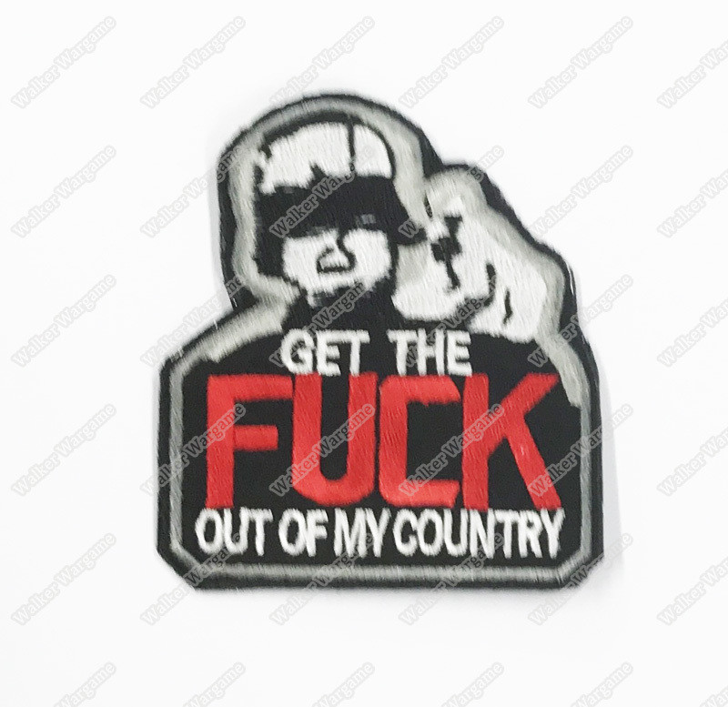 WG088 Get The Fuck Out Of My Country US Army Chapter Morale Patch With Velcro - Full Color