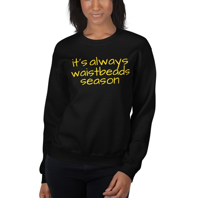 it's always waistbeads season | Sweatshirt