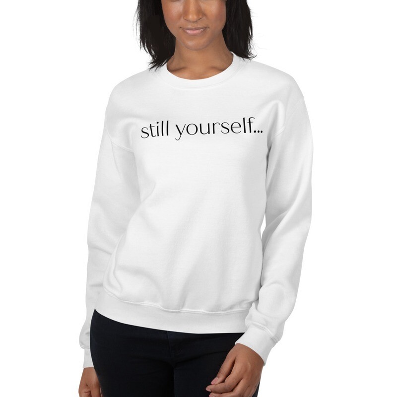 still yourself... | Sweatshirt