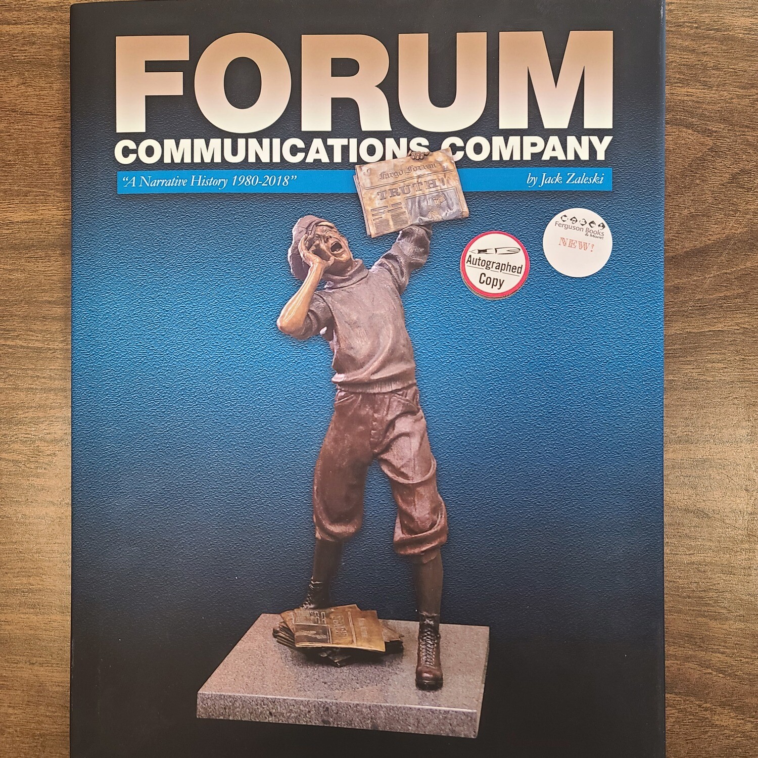Forum Communications Company: A Narrative History 1980-2018 SIGNED COPY!
