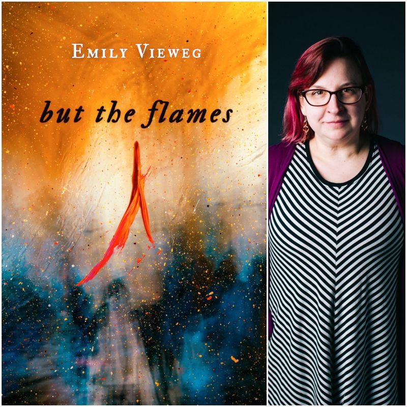 "but the flames" by Emily Vieweg
