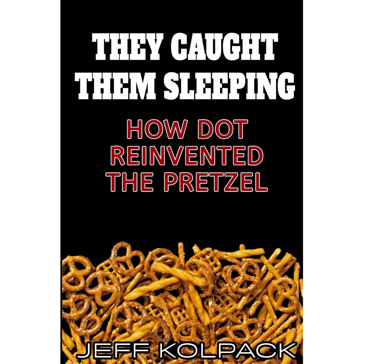 "They Caught Them Sleeping: How Dot Reinvented the Pretzel" by Jeff Kolpack