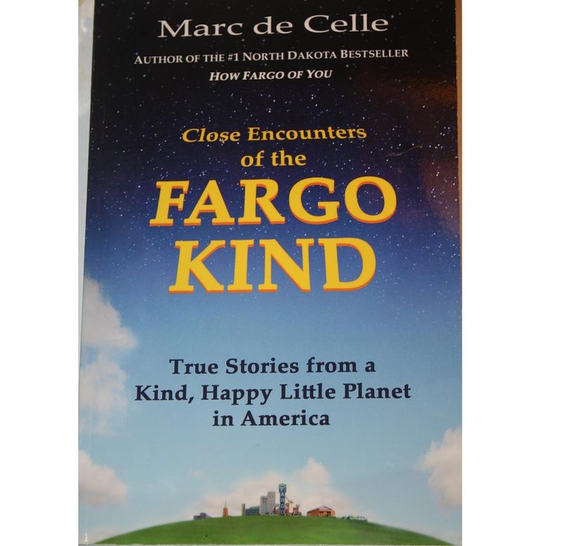 "Close Encounters of the Fargo Kind by Marc de Celle