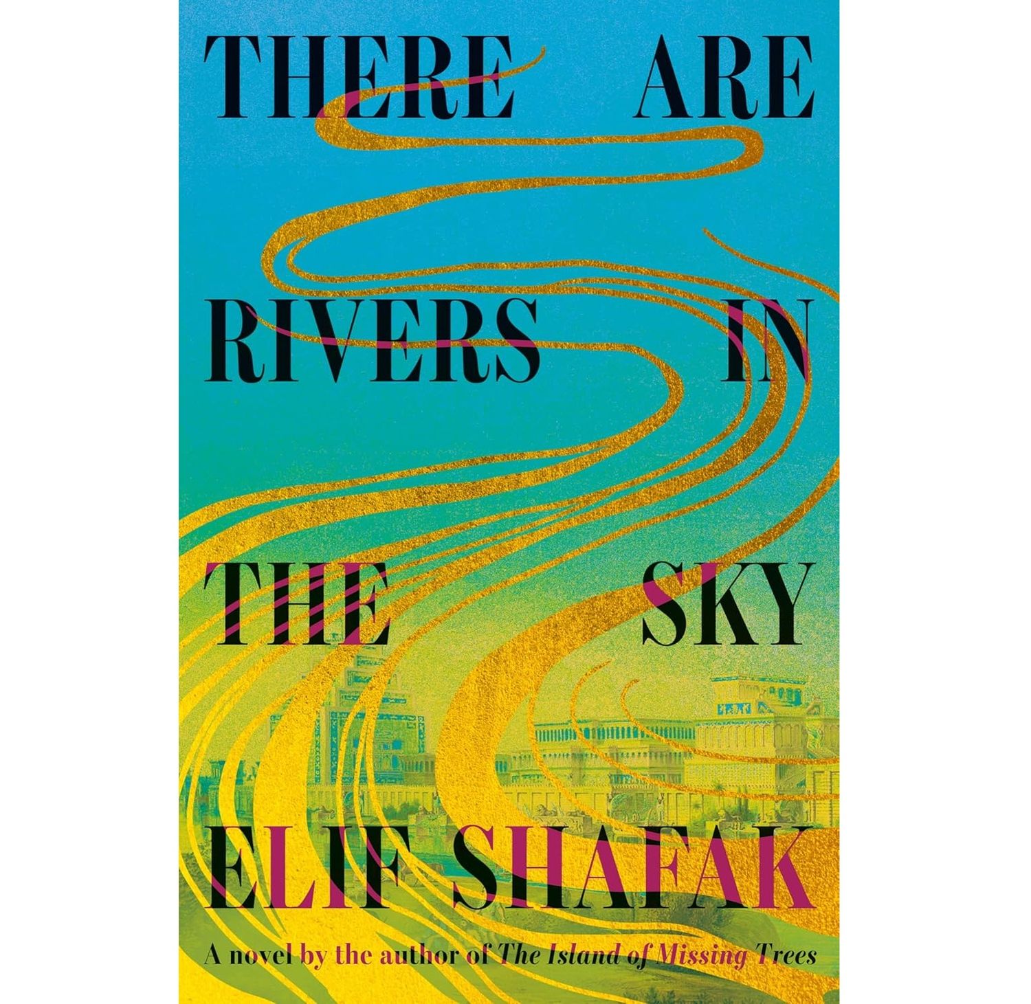 "There Are Rivers in the Sky" - Elif Shafak