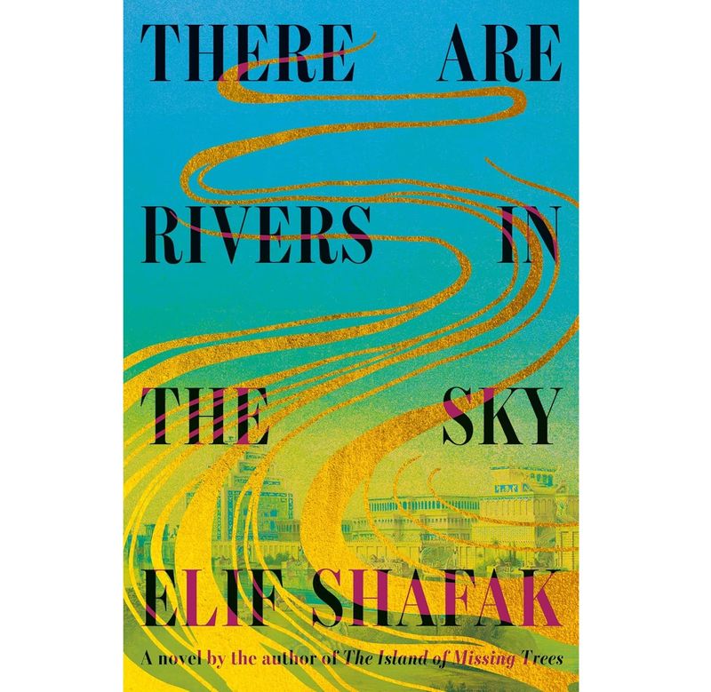 "There Are Rivers in the Sky" - Elif Shafak