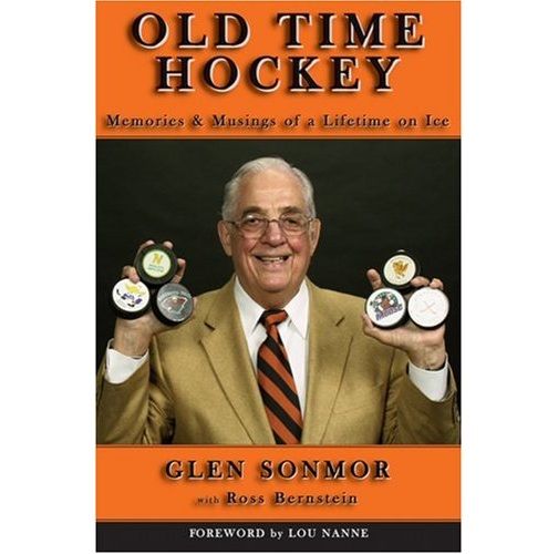 "Old Time Hockey: Memories & Musings of a Lifetime on Ice" by Ross Bernstein; Glen Sonmor