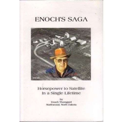 "Enoch's Saga; Horsepower to Satellite In a Single Lifetime" by Enoch  Thorsgard