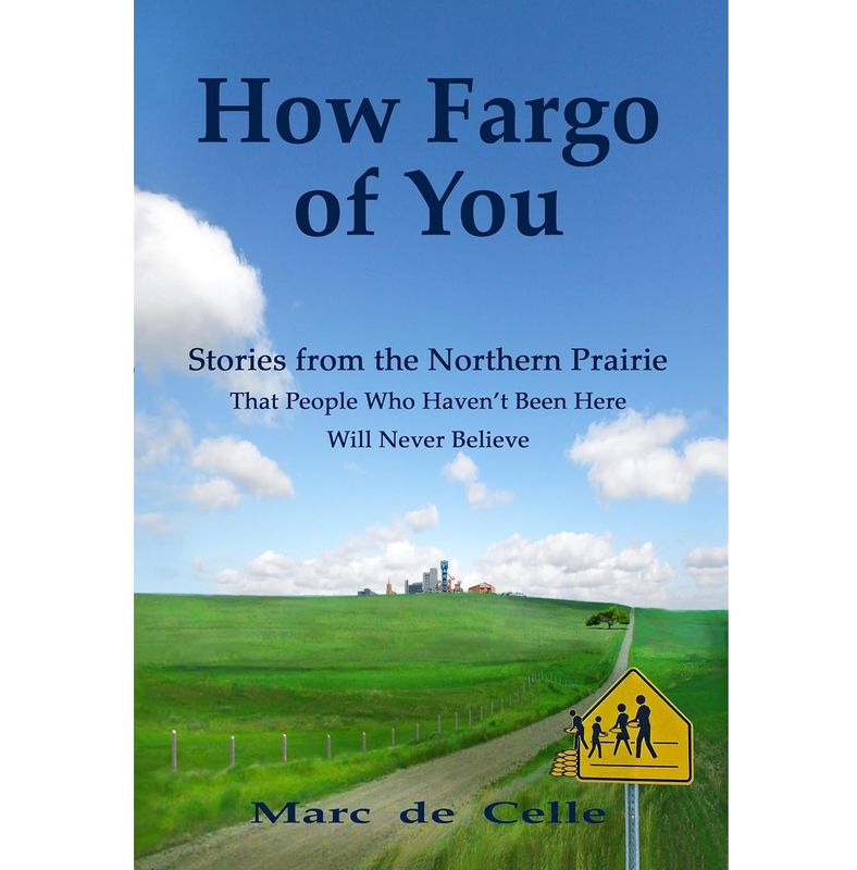 "How Fargo of You" by Marc de Celle
