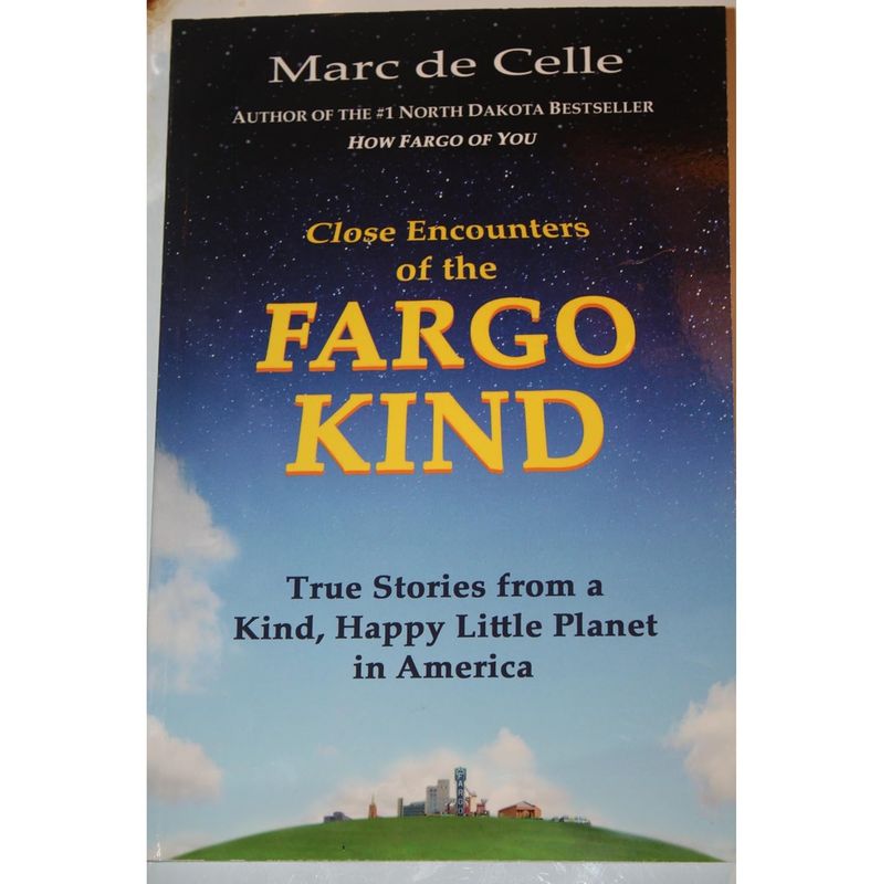 "Close Encounters of the Fargo Kind" by Marc de Celle