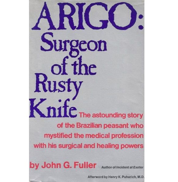 "Arigo: Surgeon of the Rusty Knife" by John G. Fuller
