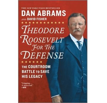 "Theodore Roosevelt for the Defense" by Dan Abrams