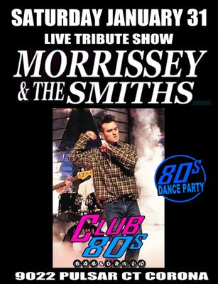 January 31st, 2026 - Saturday  - The Smiths/Morrissey -Live- Tribute Show