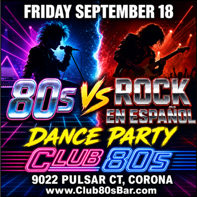 September 18th, 2026- Friday - 80s vs Rock en Espanol - Dance Party -