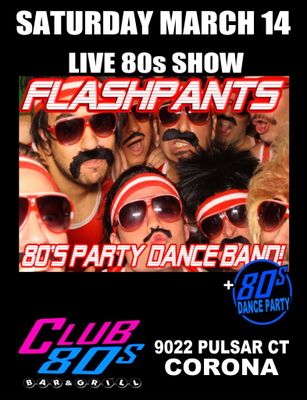 March 14th, 2026 - Saturday - FlashPants - Wild 80s Show - Live -
