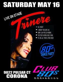 May 16th, 2026 - Saturday - Trinere -Live on Stage- +80s Dance Party