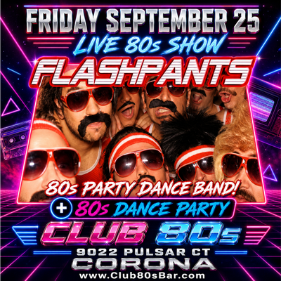 September 25th, 2026 - Friday - Flashpants- Live 80s Show -