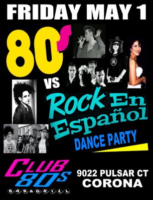 May 1st, 2026 - Friday - 80s vs Rock En Espanol - Dance Party -