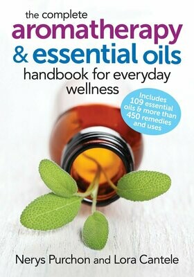 The Complete Aromatherapy & Essential Oils Handbook