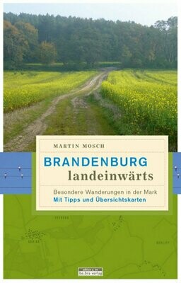 Brandenburg landeinwärts I Besondere Wanderungen in der Mark I Martin Mosch