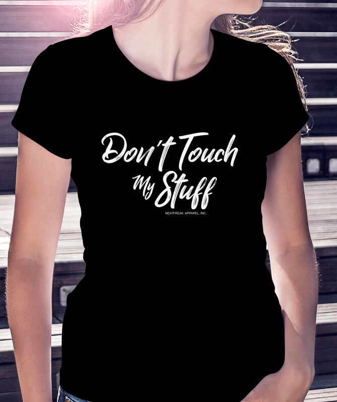 DON'T TOUCH MY STUFF - CLASSIC WOMAN'S TEE [5 Colors]