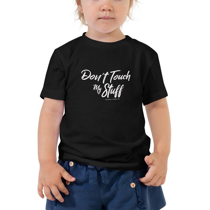 DON'T TOUCH MY STUFF (Girl) *2T-5T Toddler Tee