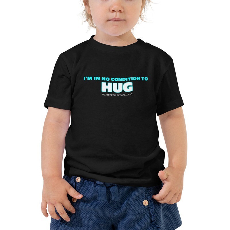 IN NO CONDITION TO HUG *2T-5T Toddler Tee
