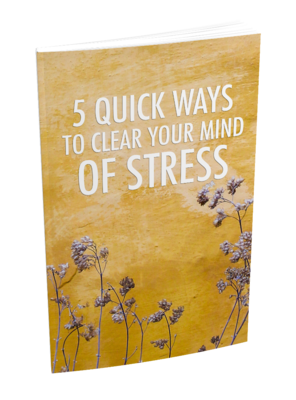 5 Quick Ways To Clear Your Mind Of Stress