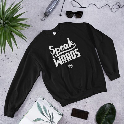 "Speak Ya Words" Unisex Sweatshirt