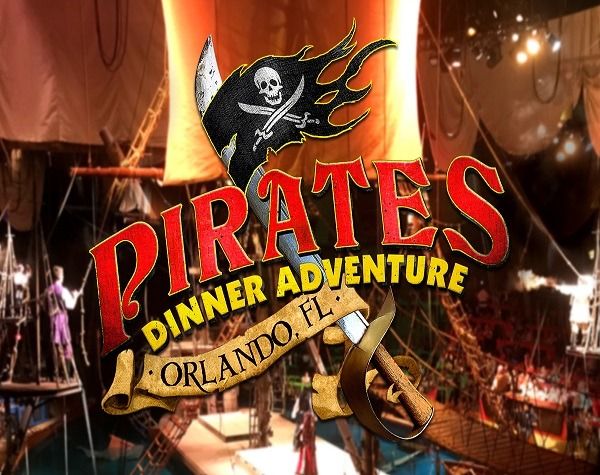 PIRATES DINNER ADVENTURE - ORLANDO, FL