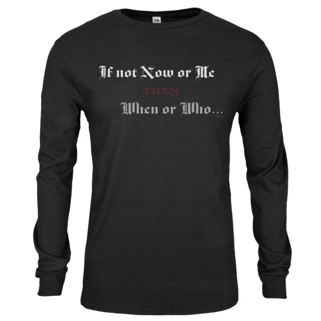 If not Now or Me then When or Who