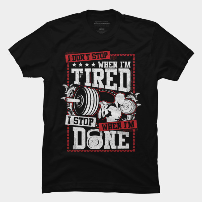I don&#39;t stop when i&#39;m tired i stop when i&#39;m done gym Half Sleeves T-shirt