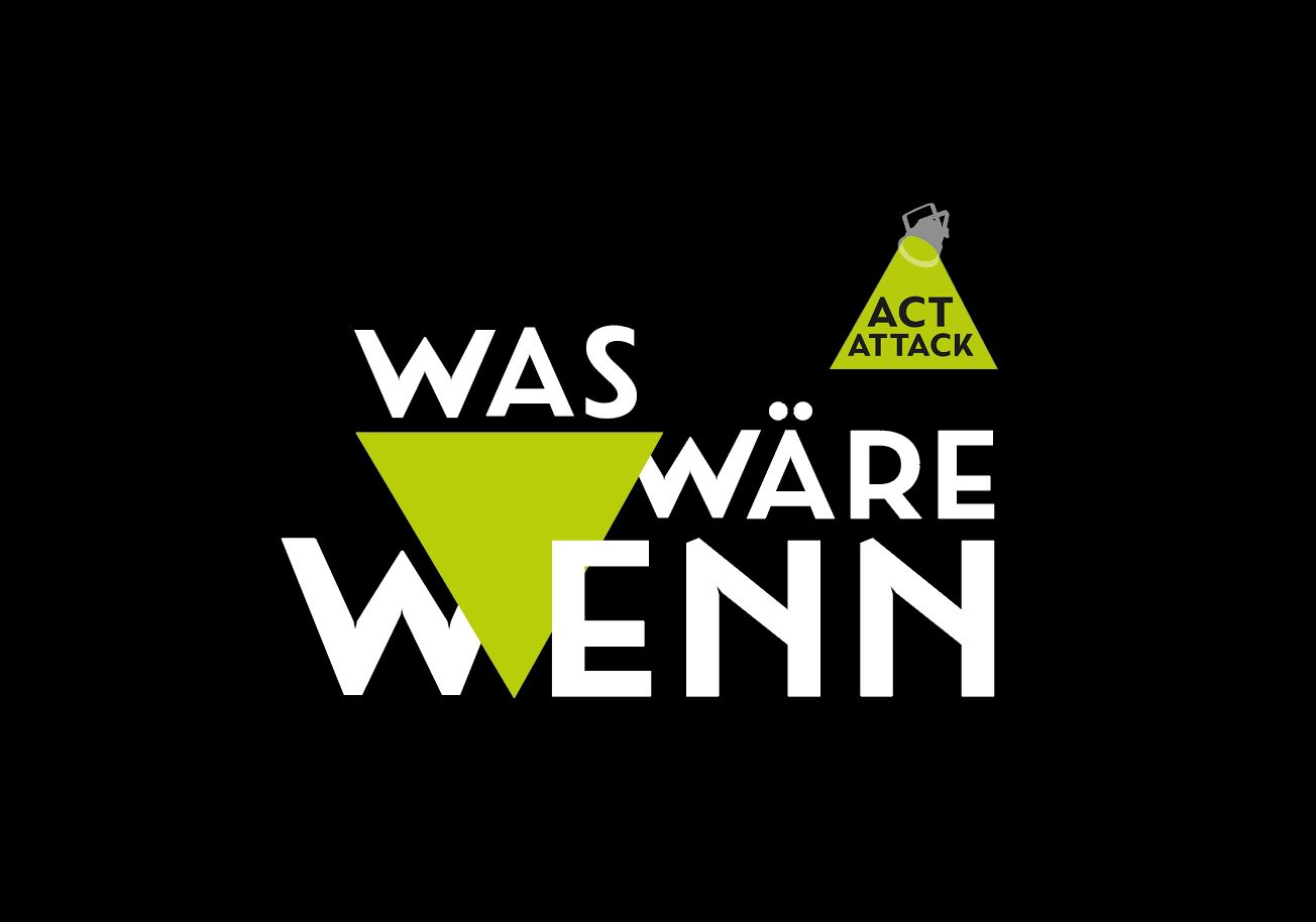ACT ATTACK "WASWÄREWENN" 26.06.