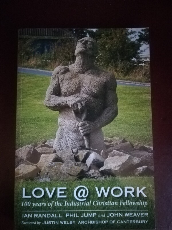 Love @ Work - 100 years of the Industrial Christian Fellowship  - Buy one get one free