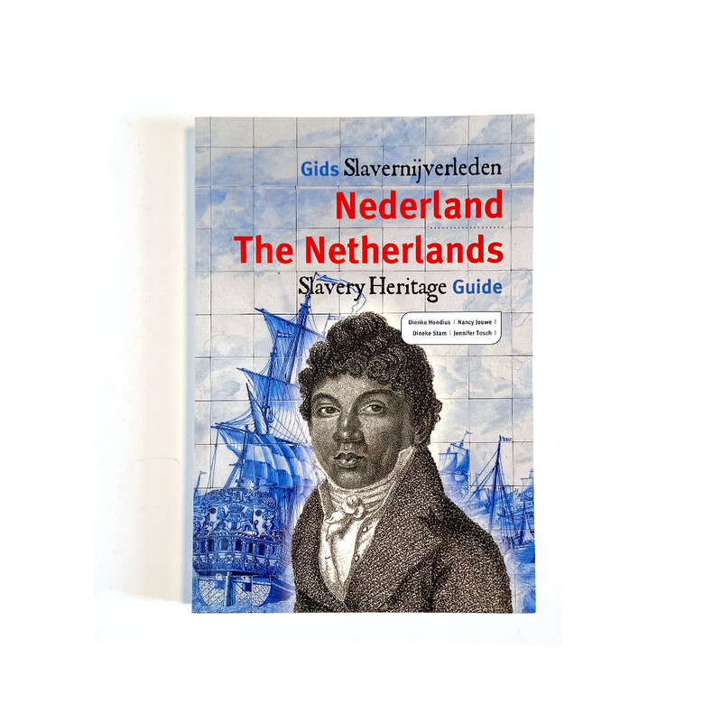 Gids Slavernijverleden Nederland - Slavery Heritage Guide (NL/ENG)
