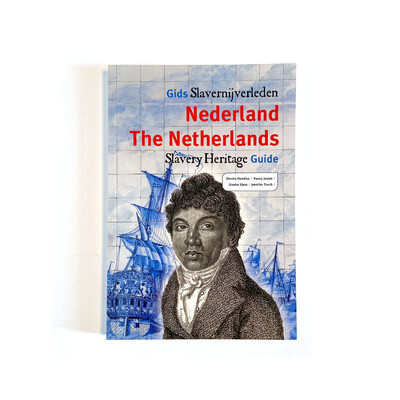 Gids Slavernijverleden Nederland - Slavery Heritage Guide (NL/ENG)