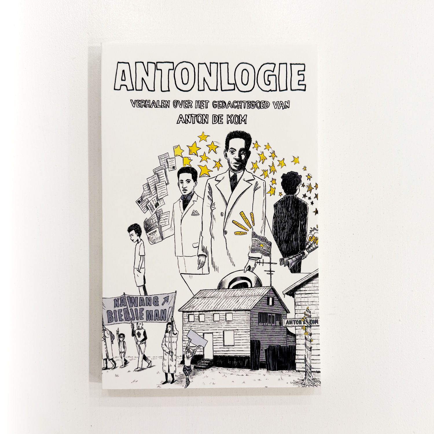 Antonlogie: verhalen over het gedachtegoed van Anton de Kom