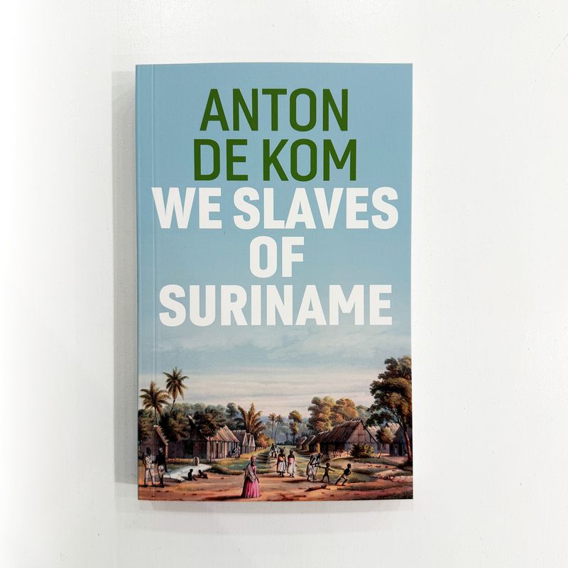 We Slaves Of Suriname - Anton de Kom (ENG)