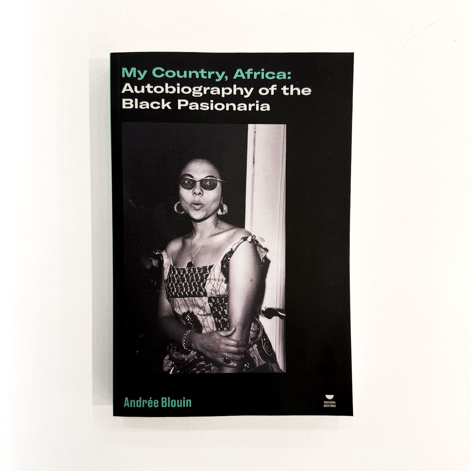 My Country, Africa: Autobiography of the Black Pasionaria - Andrée Blouin (EN)