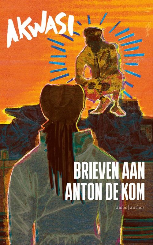 Brieven aan Anton de Kom - Akwasi