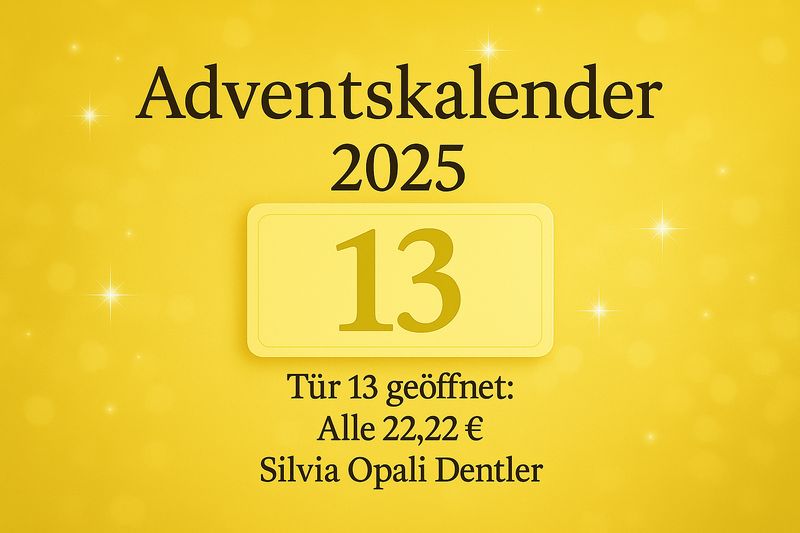 ? Tür 13 – Silvia-Opali-Dentler-System nach Wahl (22,22 €) ?? Deutsch ? Tür 13 – Silvia-Opali-Dentler-System nach Wahl (22,22 €) ?? Deutsch