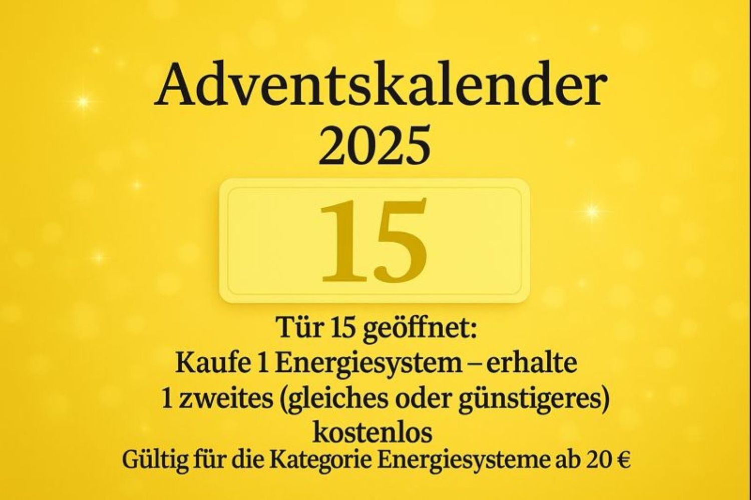 ? Tür 15 – Energiesysteme: Kaufe 1, erhalte 1 kostenlos ?? Deutsch ODER ?? Englisch ? Tür 15 – Energiesysteme: Kaufe 1, erhalte 1 kostenlos ?? Deutsch ODER ?? Englisch