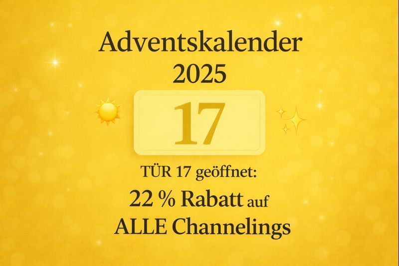 ? Door 17 β 22% Discount on All Channelings ?? German OR ?? English ? Door 17 β 22% Discount on All Channelings ?? German OR ?? English
