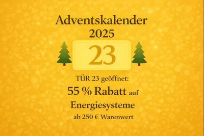 ? Tür 23 – 55 % Rabatt auf Energiesysteme ab 250 € Warenwert  ?? Deutsch ODER ?? English