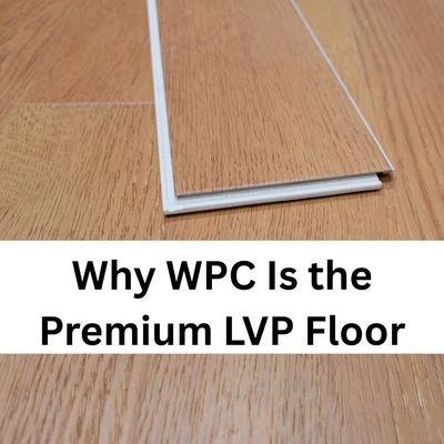 Why WPC Is the Premium LVP Floor