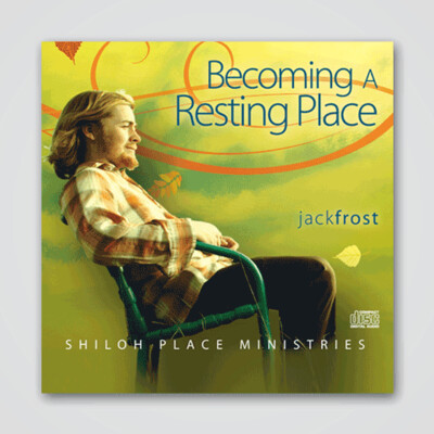 Becoming A Resting Place -2 CD Audio Series - Jack Frost