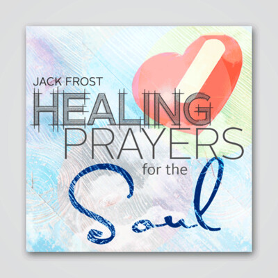 Healing Prayers for the Soul - 3 CD Audio Series - Jack Frost
