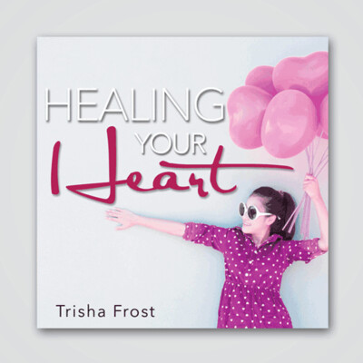 Healing your Heart - 1 CD Audio - Trisha Frost