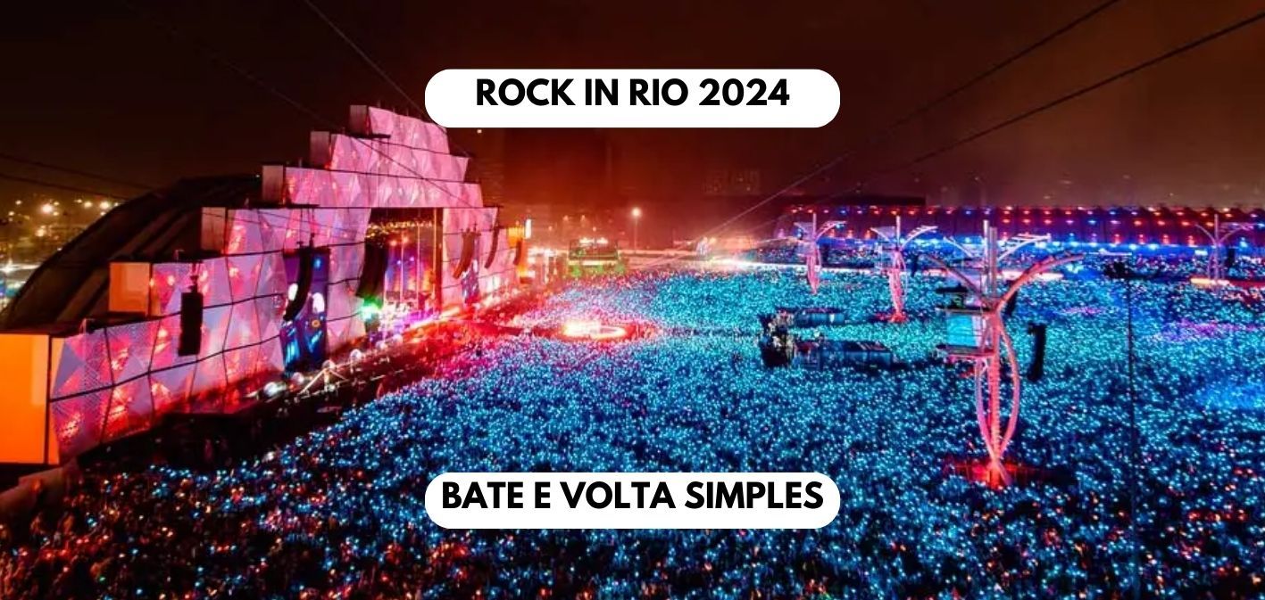 Rock in Rio 2024 - Bate e Volta Simples - Embarque MG - Valor por pessoa