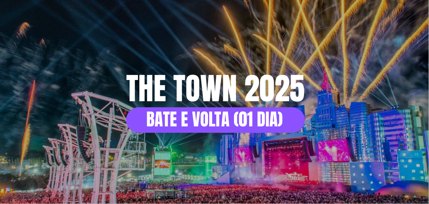 BATE E VOLTA - THE TOWN 2025 - Embarque em: Paraná